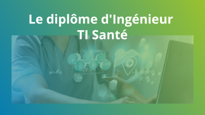 Le diplôme d'ingénieur TI santé