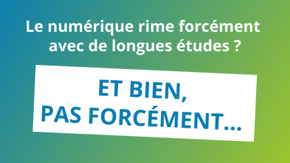 Le numérique rime forcément avec de longues études