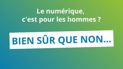 Le numérique c'est pour les hommes