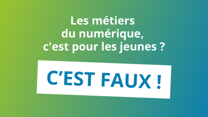 Les métiers du numérique, c'est pour les jeunes