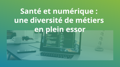 Santé & numérique : une diversité de métiers en plein essor
