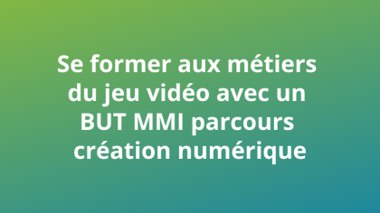 Se former aux métiers des jeux vidéos avec un BUT MMI Parcours création numérique