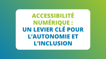 Accessibilité numérique : un levier clé pour l'inclusion