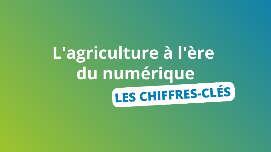 L'agriculture à l'ère du numérique : les chiffres clés